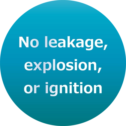 No liquid leakage, explosion, or ignition
